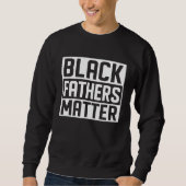 Black Fathers Matter African Black History Month Trui (Voorkant)