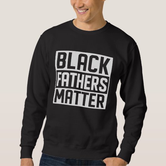 Black Fathers Matter African Black History Month Trui (Voorkant)