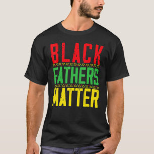 Black Fathers Matter African Legalize Bla T-shirt