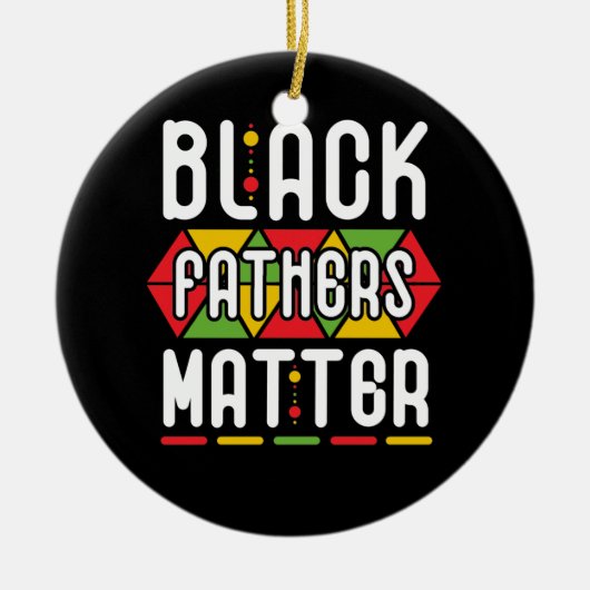 Black Fathers Matter voor mannen Pap Geschiedenis  Keramisch Ornament (Voorkant)