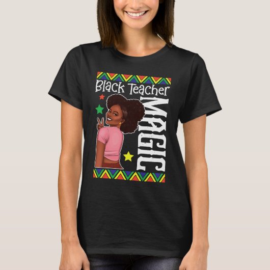 Black Female Teacher Magic Teach Black History Mon T-shirt (Voorkant)