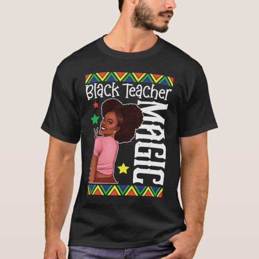 Black Female Teacher Magic Teach Black History Mon T-shirt (Voorkant)