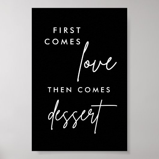Black First Comes Love Dan komt tot dessert 4x6 Poster (Voorkant)