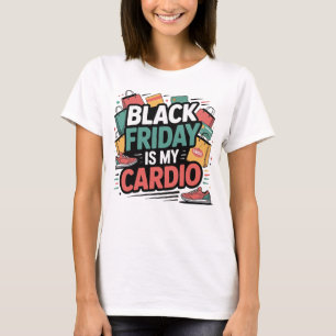 Black Friday is mijn cardio T-shirt