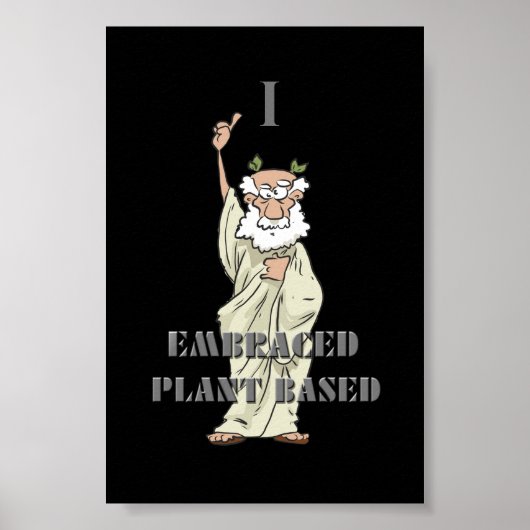 Black Funny "I Embraced Plant Based" Vegan Poster (Voorkant)