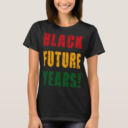 Black Future Years Melanin Pride 2023 Black Histor T-shirt (Voorkant)