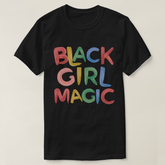 Black Girl Magic Melanin Pride Girly T-shirt (Design voorkant)