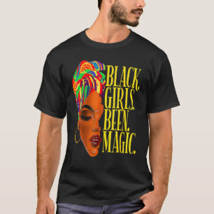 Black Girls Been Magic Melanin African American Hi T-shirt