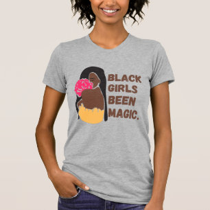 Black Girls Been Magic T-shirt