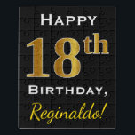Black, Gold 18th Birthday   Custom Name Puzzel<br><div class="desc">Dit eenvoudige puzzelontwerp heeft de boodschap "Happy 18th Birthday",  waarbij de "18th" een faux goud-achtige uitstraling heeft. Het heeft ook een gepersonaliseerde naam en een zwarte achtergrond. Het kan worden gegeven aan iemand die zijn achttiende verjaardag viert. [~Z0000065]</div>