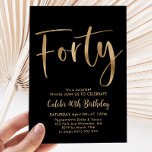 Black Gold 40th Birthday Mannen Modern Kaart<br><div class="desc">40 Black en Faux Gold Birthday Invitation met modern script. Een eenvoudige en leuke uitnodiging voor je 40e verjaardag.</div>