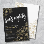 Black Gold 80th Birthday Party Kaart<br><div class="desc">Elegant Eighty Black Gold 80e verjaardagsfeest uitnodiging. Een leuke maar elegante 80e verjaardagsfeestje uitnodiging met girly goud, zwart en witte bloemen voor de jongeren in hart en nieren. Houd er rekening mee dat het 'goud' slechts een kleur is, er wordt geen echte glinstering of folie gebruikt. Een speels bloemmotief lijsten...</div>