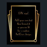 Black Gold Art Deco Aangepaste DIY Weddenschap Poster<br><div class="desc">Dit ontwerp kenmerkt een gestroomlijnde doopvont van het Deco van de Kunst die aan een gebied van de sjabloon wordt toegevoegd om uit te geven aangezien u geschikt ziet. Coördinerende framerende versieringen werden toegevoegd aan elke hoek. Al deze beelden werden verfraaid met faux gouden behandelingen. De complementaire doopvonten en de...</div>