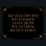 Black Gold Art Deco Aangepaste DIY Weddenschap Poster<br><div class="desc">Dit ontwerp kenmerkt een gestroomlijnde doopvont van het Deco van de Kunst die aan een gebied van de sjabloon wordt toegevoegd om uit te geven aangezien u geschikt ziet. Coördinerende framerende versieringen werden toegevoegd aan elke hoek. Al deze beelden werden verfraaid met faux gouden behandelingen. De complementaire doopvonten en de...</div>