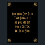 Black Gold Art Deco Aangepaste DIY Weddenschap Poster<br><div class="desc">Dit ontwerp kenmerkt een gestroomlijnde doopvont van het Deco van de Kunst die aan een gebied van de sjabloon wordt toegevoegd om uit te geven aangezien u geschikt ziet. Coördinerende framerende versieringen werden toegevoegd aan elke hoek. Al deze beelden werden verfraaid met faux gouden behandelingen. De complementaire doopvonten en de...</div>