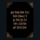 Black Gold Art Deco Aangepaste DIY Weddenschap Poster<br><div class="desc">Dit ontwerp kenmerkt een gestroomlijnde doopvont van het Deco van de Kunst die aan een gebied van de sjabloon wordt toegevoegd om uit te geven aangezien u geschikt ziet. De coördinerende versieringen werden toegevoegd aan elke hoek. Al deze beelden werden verfraaid met faux gouden behandelingen. De complementaire doopvonten en de...</div>