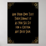 Black Gold Art Deco Aangepaste DIY Weddenschap Poster<br><div class="desc">Dit ontwerp kenmerkt een gestroomlijnde doopvont van het Deco van de Kunst die aan een gebied van de sjabloon wordt toegevoegd om uit te geven aangezien u geschikt ziet. De coördinerende versieringen werden toegevoegd aan elke hoek. Al deze beelden werden verfraaid met faux gouden behandelingen. De complementaire doopvonten en de...</div>