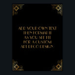 Black Gold Art Deco Aangepaste DIY Weddenschap Poster<br><div class="desc">Dit ontwerp kenmerkt een gestroomlijnde doopvont van het Deco van de Kunst die aan een gebied van de sjabloon wordt toegevoegd om uit te geven aangezien u geschikt ziet. Coördinerende framerende versieringen werden toegevoegd aan elke hoek. Al deze beelden werden verfraaid met faux gouden behandelingen. De complementaire doopvonten en de...</div>