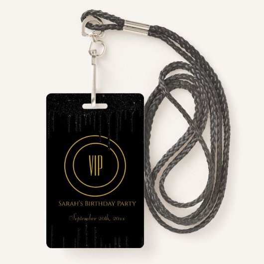 Black & Gold Drips Glitter Verjaardagsfeestje VIP Badge (Voorkant met draagriem)