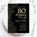 Black Gold Floral 80th Birthday Party Invitation Kaart<br><div class="desc">Black Gold Floral 80th Birthday Party Invitation. Minimalistisch modern design met botanische contouren,  faux Gold folie en typografie scriptlettertype. Eenvoudige trendy nodigt een perfecte kaart uit voor een stijlvolle feestdag in het vrouw. Kan op elke leeftijd worden aangepast. Uitnodigingen op Zazzle afdrukken of sjabloon voor digitaal afdrukken direct downloaden.</div>