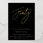 Black & Gold Foil Script 40th Birthday Party Folie Uitnodiging<br><div class="desc">Black & Gold Foil Script 40th Birthday Party Folie Invitation Bekijk andere uitnodigingen in onze niche en nestwinkel</div>