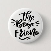 Black Hand Lettered Quote De beste vriend Button (Voorkant)