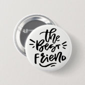 Black Hand Lettered Quote De beste vriend Button (Voorkant /achterkant)