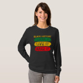 Black History African American Learn It Live It Ma T-shirt (Voorkant volledig)