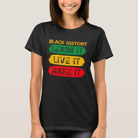 Black History African American Learn It Live It Ma T-shirt (Voorkant)