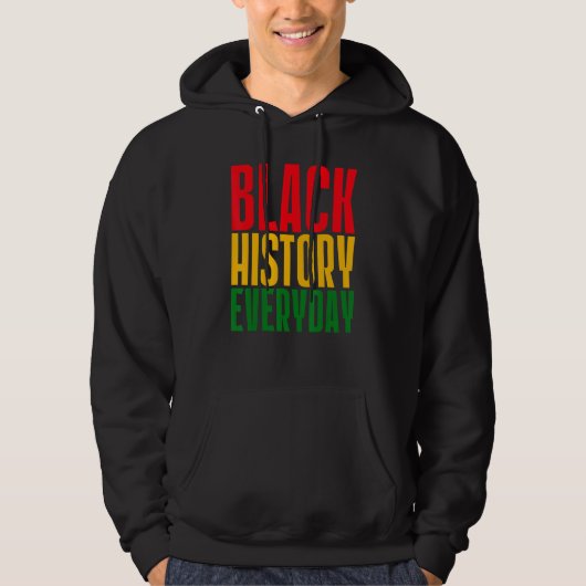Black History Everyday  Black History Month Celebr Hoodie (Voorkant)