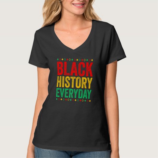 Black History Everyday  Black History Month Celebr T-shirt (Voorkant)