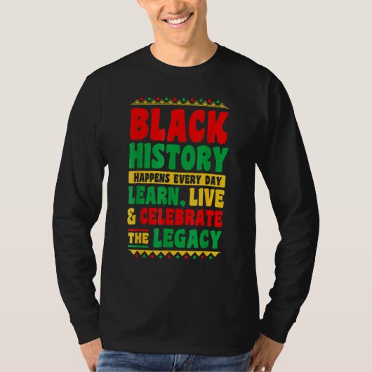 Black History Happens Every Day Learn Live Celebra T-shirt (Voorkant)
