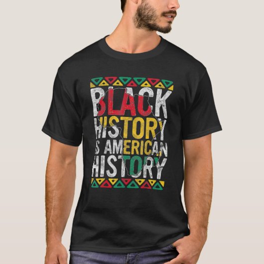 Black History Is American History Gift Month Pride T-shirt (Voorkant)