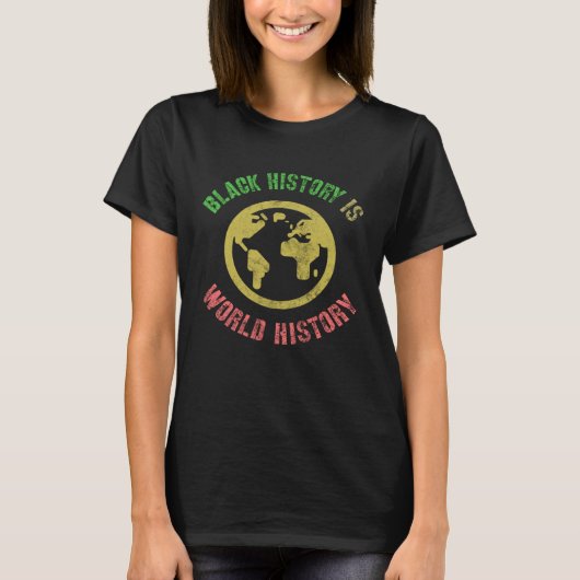  BLACK HISTORY IS WERELD Amerikaans Melanated T-shirt (Voorkant)