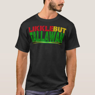 Black History Jamaican Patois Likkle but Tallawah  T-shirt