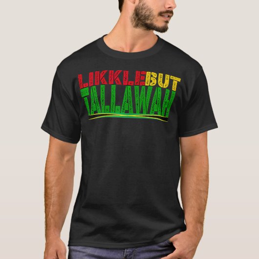 Black History Jamaican Patois Likkle but Tallawah  T-shirt (Voorkant)