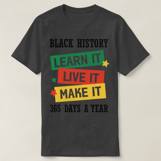 Black History Leer het Live it Make it Black Histo T-shirt (Design voorkant)