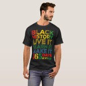 Black History Live It Learn It Make It 365 Days A  T-shirt (Voorkant volledig)