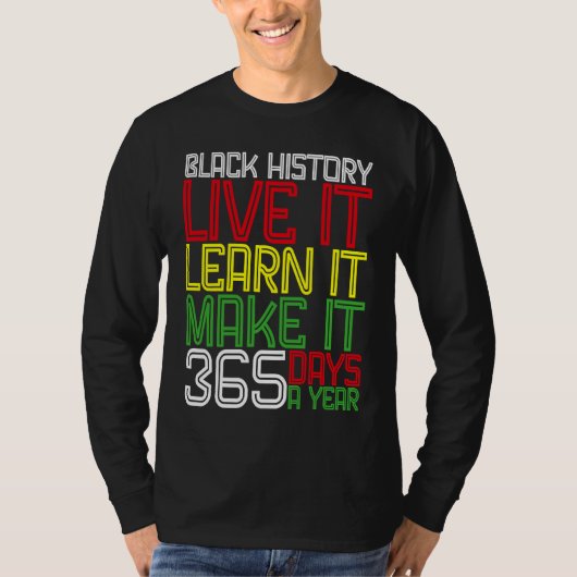 Black History Month 2023 Live It Learn It Make It  T-shirt (Voorkant)