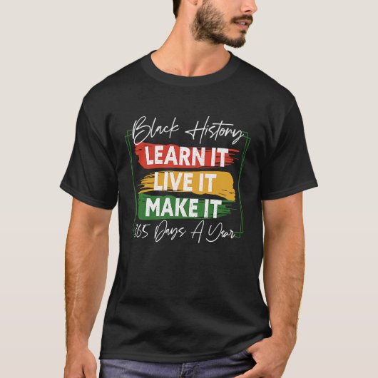 Black History Month 2023 Live It Learn It Make It  T-shirt (Voorkant)