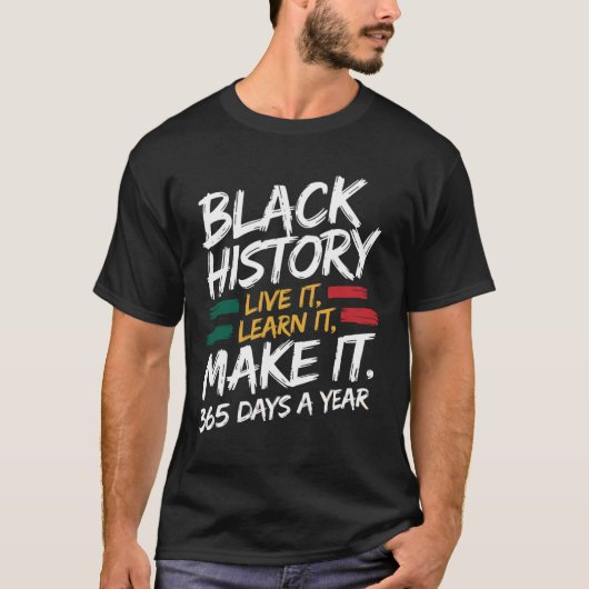 Black History Month 2025 Live It Learn It Make It T-shirt (Voorkant)