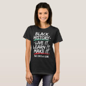 Black History Month 2025 Live It Learn It Make It T-shirt (Voorkant volledig)