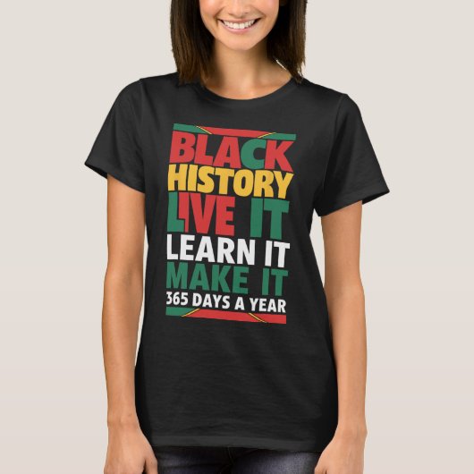 Black History Month 2025 Live It Learn It Make It T-shirt (Voorkant)