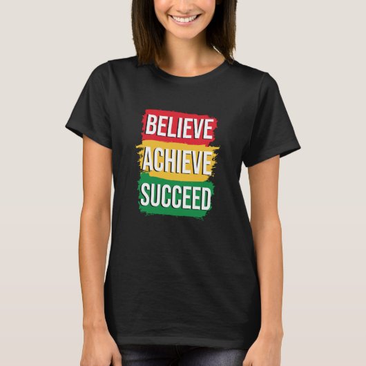 Black History Month  Believe Achieve Succeed T-shirt (Voorkant)