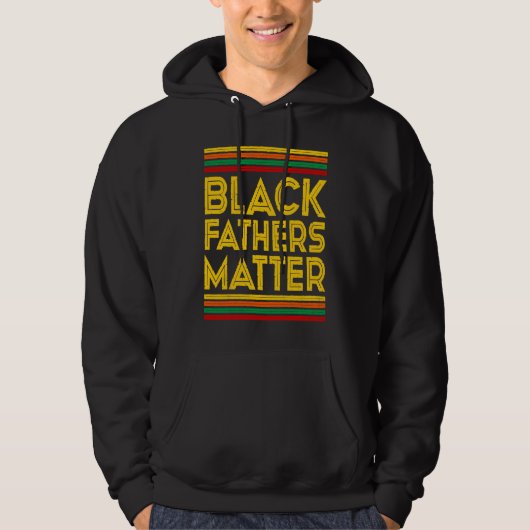 Black History Month Black Fathers Matter Hoodie (Voorkant)