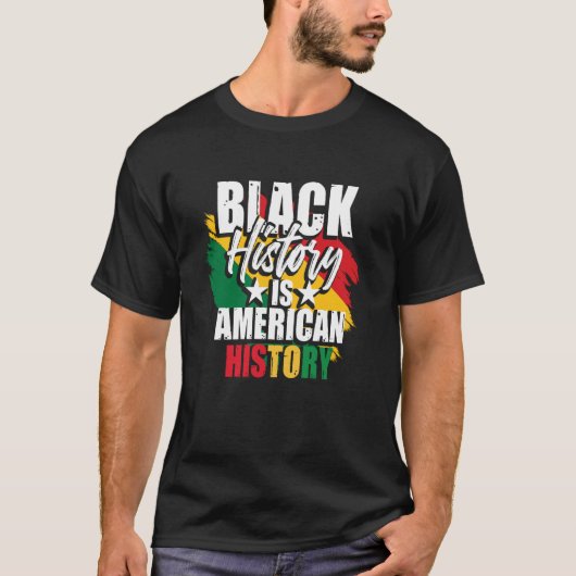 Black History Month  Black History Is American His T-shirt (Voorkant)