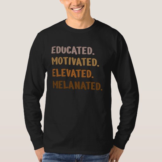 Black History Month Educated Motivated Elevated Me T-shirt (Voorkant)