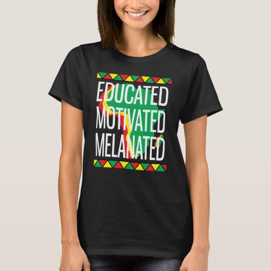 Black History Month Educated Motivated Melanated T-shirt (Voorkant)