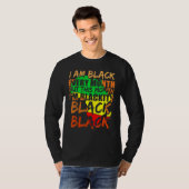 Black History Month I Am Black Every Month African T-shirt (Voorkant volledig)