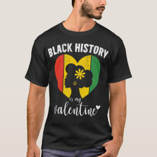 Black History Month is mijn Valentijn hart Afrikaa T-shirt